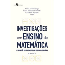 Investigações em ensino de matemática: a formação de professores que ensinam matemática