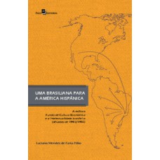 Uma brasiliana para América hispânica: a editora Fundo de Cultura Econômica e a intelectualidade brasileira (décadas de 1940/1950)