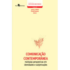 Comunicação contemporânea: múltiplas perspectivas em identidade e subjetivações