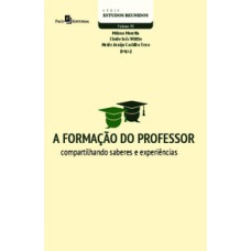 A formação do professor: compartilhando saberes e experiências