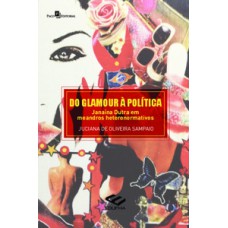 Do glamour à política: Janaína Dutra em meandros heteronormativos