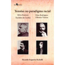 Tensões no paradigma racial: Silvio Romero, Nina Rodrigues, Euclides da Cunha e Oliveira Vianna