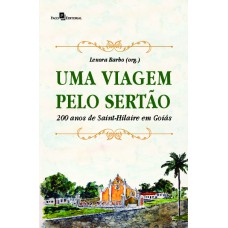 Uma viagem pelo sertão: 200 anos de Saint-Hilaire em Goiás