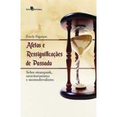 Afetos e ressignificações de passado: sobre steampunk, neovitorianismo e neomedievalismo