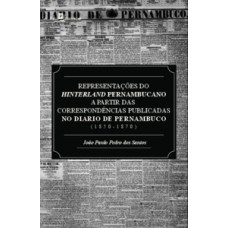 Representações do Hinterland pernambucano a partir das correspondências publicadas no Diário de Pernambuco (1850-1870)