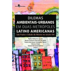 Dilemas ambientais-urbanos em duas metrópoles latino americanas: São Paulo e Cidade do México no século XXI