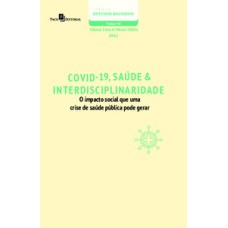 COVID-19, saúde & interdisciplinaridade: o impacto social de uma crise de saúde pública pode gerar