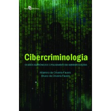 Cibercriminologia: os meios eletrônicos e o policiamento em ambientes digitais