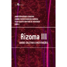 Rizoma III: saúde coletiva & instituições