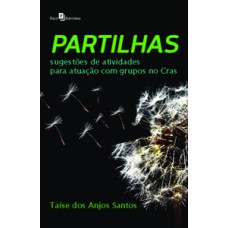 Partilhas: sugestões de atividades para atuação com grupos no CRAS