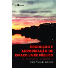 Produção e apropriação de espaço livre público: o lago Igapó - Londrina-PR