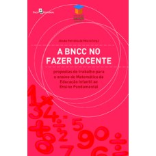 A BNCC no fazer docente: propostas de trabalho para o ensino de matemática da Educação Infantil ao Ensino Fundamental