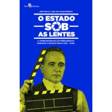 O Estado sob as lentes: a cinematografia em Pernambuco durante o Estado Novo (1937-1945)