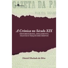 A crônica no século XIX: historiografia, apagamento, facetas e traços discursivos