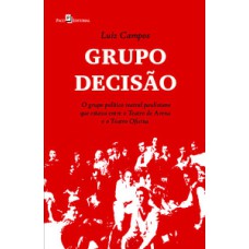 Grupo decisão: o grupo político teatral paulistano que estava entre o Teatro de Arena e o Teatro Oficina