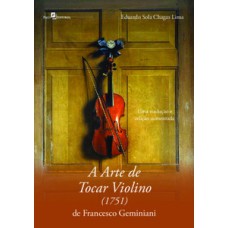 A arte de tocar violino (1751) de Francesco Geminiani: uma tradução e Edição Comentada