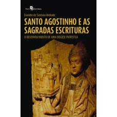 Santo Agostinho e as Sagradas Escrituras: O Desenvolvimento de uma Exegese Patrística