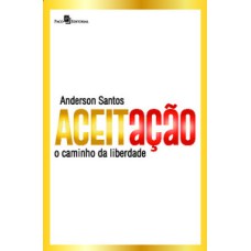 Aceitação: o caminho da liberdade