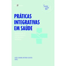 Práticas Integrativas em Saúde: Uma realidade na atenção primária, especializada e hospitalar