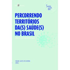 Percorrendo territórios da(s) saúde(s) no Brasil: perspectivas contemporâneas