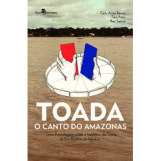 Toada - O canto do Amazonas: livro-reportagem sobre a trajetória da Toada de Boi-Bumbá de Parintins