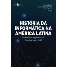 Histórias da informática na América Latina: reflexões e experiências (Argentina, Brasil e Chile)