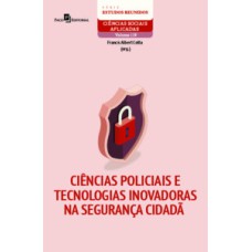 Ciências policiais e tecnologias inovadoras na segurança cidadã