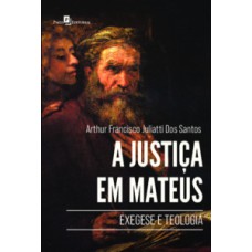 A justiça em Mateus: exegese e teologia