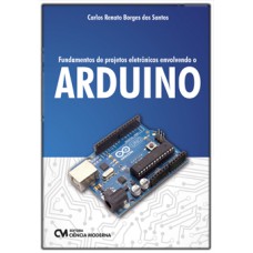 FUNDAMENTOS DE PROJETOS ELETRÔNICOS ENVOLVENDO O ARDUINO - TEORIA DIGITAL