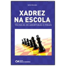 XADREZ NA ESCOLA - TÉCNICAS DE ABERTURAS E FINAIS