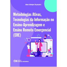 METODOLOGIAS ATIVAS, TECNOLOGIAS DA INFORMAÇÃO NO ENSINO-APRENDIZAGEM E ENSINO REMOTO EMERGENCIAL (ERE)