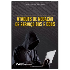 ATAQUES DE NEGAÇÃO DE SERVIÇO DOS E DDOS