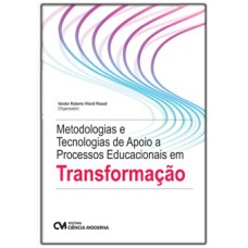 METODOLOGIAS E TECNOLOGIAS DE APOIO A PROCESSOS EDUCACIONAIS EM TRANSFORMAÇÃO