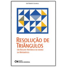 RESOLUÇÃO DE TRIÂNGULOS - UM RESGATE HISTÓRICO DO ENSINO DA MATEMÁTICA