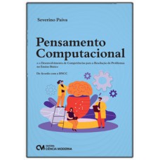 PENSAMENTO COMPUTACIONAL E O DESENVOLVIMENTO DE COMPETÊNCIAS PARA A RESOLUÇÃO DE PROBLEMAS NO ENSINO BÁSICO