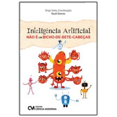 INTELIGÊNCIA ARTIFICIAL NÃO É UM BICHO-DE-SETE-CABEÇAS