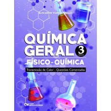 QUÍMICA GERAL - FÍSICO-QUÍMICA - TRANSMISSÃO DE CALOR - QUESTÕES COMENTADAS - VOLUME 3