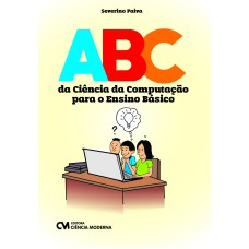 ABC DA CIÊNCIA DA COMPUTAÇÃO PARA O ENSINO BÁSICO