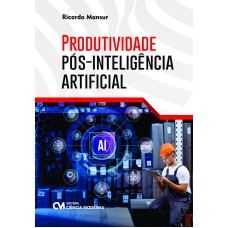 PRODUTIVIDADE PÓS-INTELIGÊNCIA ARTIFICIAL