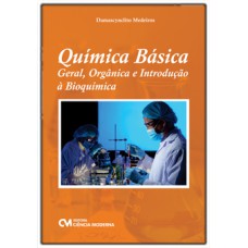 QUÍMICA BÁSICA - GERAL, ORGÂNICA E INTRODUÇÃO À BIOQUÍMICA