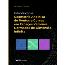 INTRODUÇÃO À GEOMETRIA ANALÍTICA DE PONTOS E CURVAS EM ESPAÇOS VETORIAIS NORMADOS