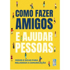 COMO FAZER AMIGOS E AJUDAR PESSOAS: JOGOS E DICAS PARA MELHORAR A COMUNICAÇÃO