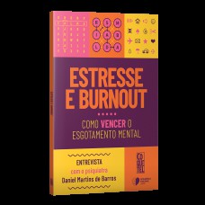 ESTRESSE E BURNOUT: COMO VENCER O ESGOTAMENTO MENTAL.