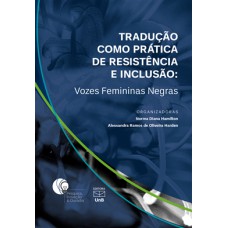 TRADUÇÃO COMO PRÁTICA DE RESISTÊNCIA E INCLUSÃO: VOZES FEMININAS NEGRAS