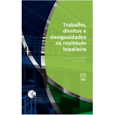 TRABALHO, DIREITOS E DESIGUALDADES NA REALIDADE BRASILEIRA