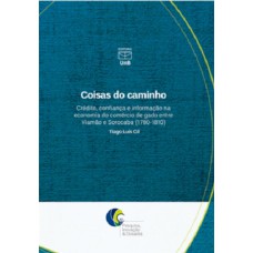 COISAS DO CAMINHO: CRÉDITO, CONFIANÇA E INFORMAÇÃO NA ECONOMIA DO COMÉRCIO DE GADO