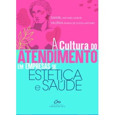 A CULTURA DO ATENDIMENTO EM EMPRESAS DE ESTÉTICA E SAÚDE