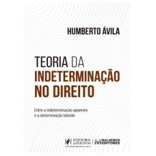 TEORIA DA INDETERMINAÇÃO NO DIREITO - ENTRE A INDETERMINAÇÃO APARENTE E A DETERMINAÇÃO LATENTE