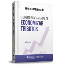 O DIREITO FUNDAMENTAL DE ECONOMIZAR TRIBUTOS