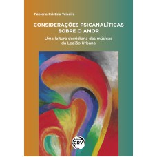 CONSIDERAÇÕES PSICANALÍTICAS SOBRE O AMOR:: UMA LEITURA DERRIDIANA DAS LETRAS MUSICAIS DA LEGIÃO URBANA